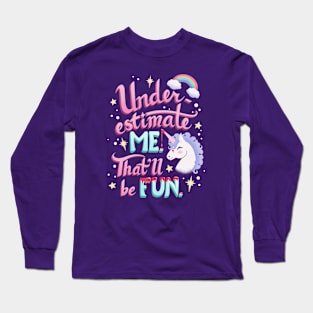 Underestimate Me Unicorn Long Sleeve T-Shirt